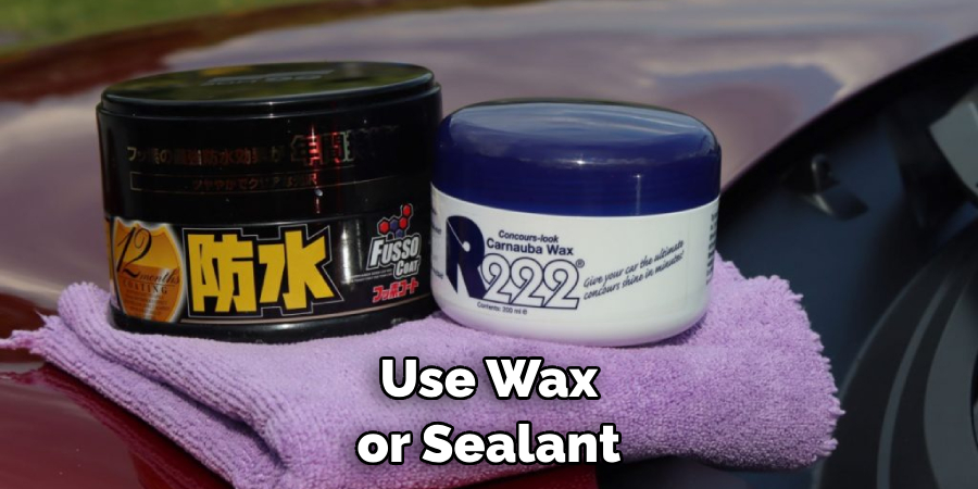 Use Wax or Sealant