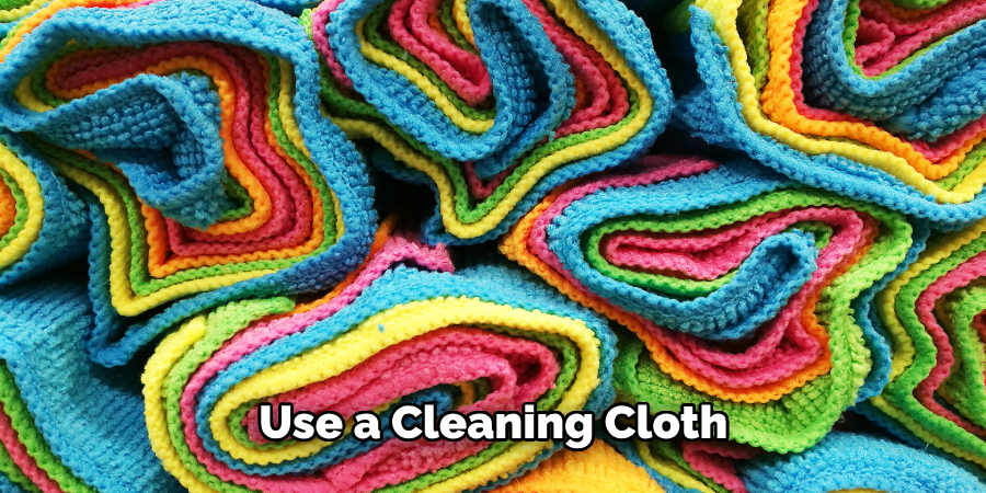 Use a Cleaning Cloth 