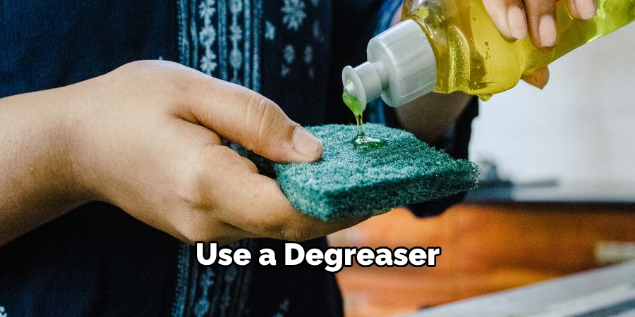 Use a Degreaser