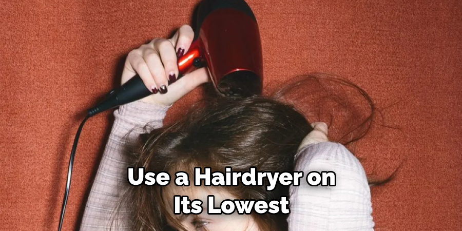 Use a Hairdryer on Its Lowest