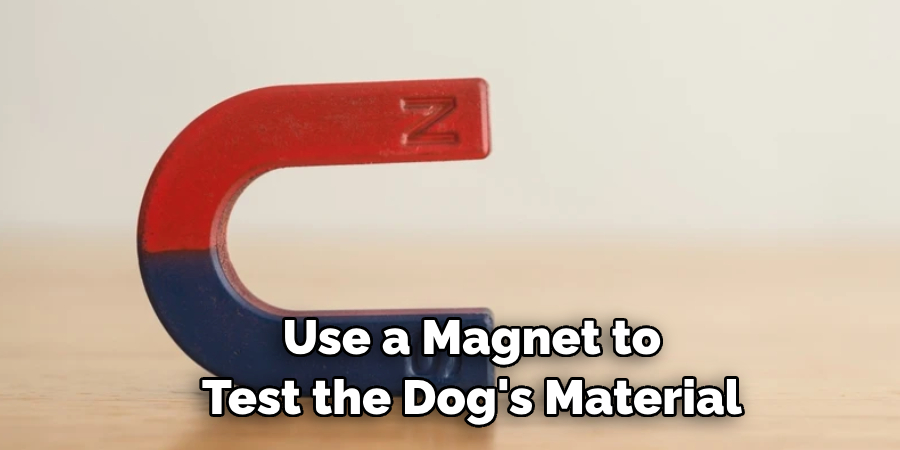 Use a Magnet to Test the Dog's Material