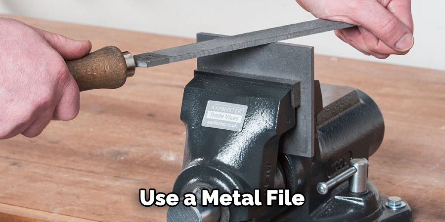 Use a Metal File 