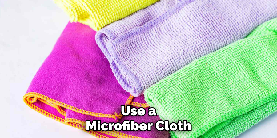 Use a Microfiber Cloth