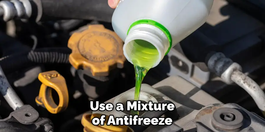 Use a Mixture of Antifreeze