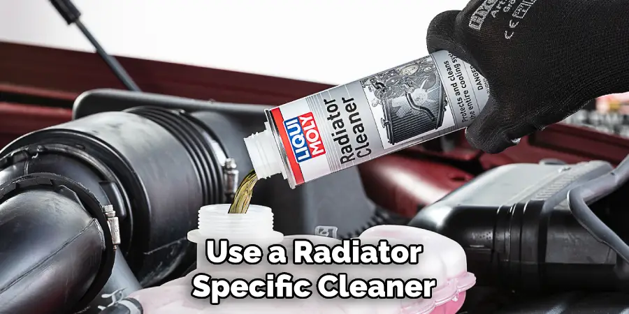 Use a Radiator-specific Cleaner