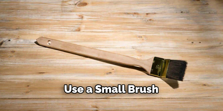 Use a Small Brush