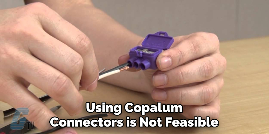 Using Copalum Connectors is Not Feasible