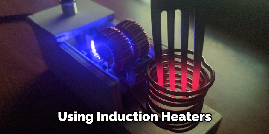 Using Induction Heaters