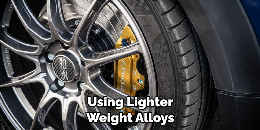 Using Lighter Weight Alloys