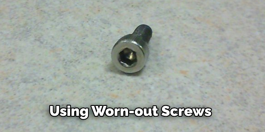Using Worn-out Screws