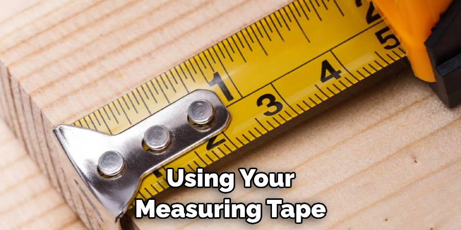 Using Your Measuring Tape
