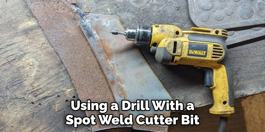 Using a Drill With a Spot Weld Cutter Bit