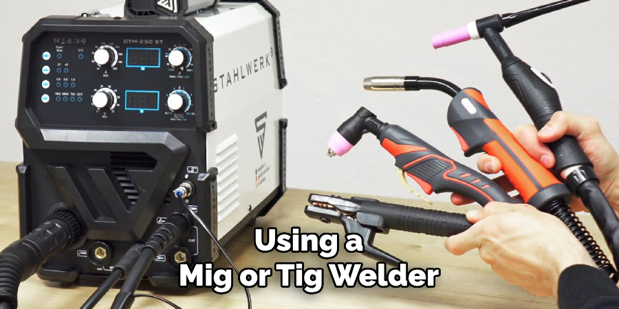 Using a Mig or Tig Welder