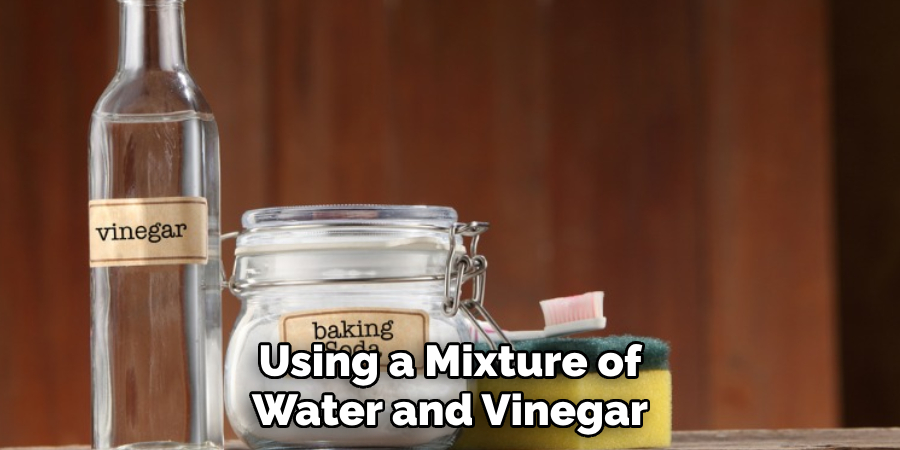 Using a Mixture of Water and Vinegar