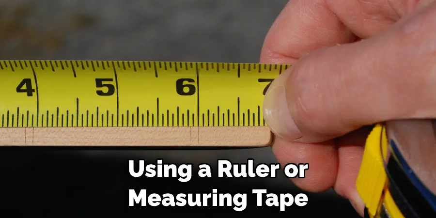 Using a Ruler or Measuring Tape