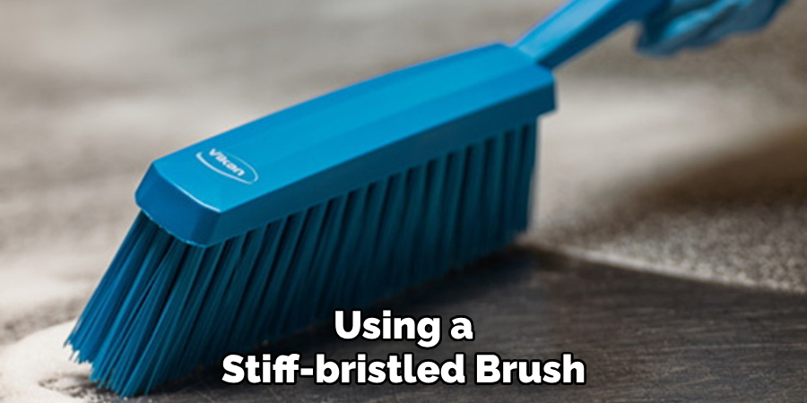 Using a Stiff-bristled Brush