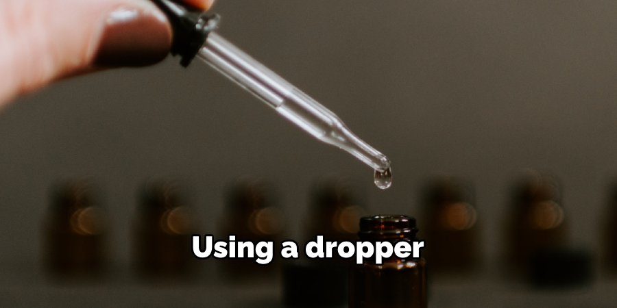 Using a dropper