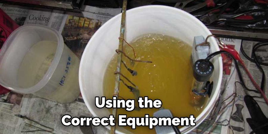 Using the Correct Equipment