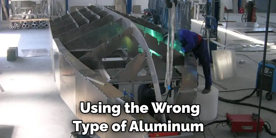 Using the Wrong Type of Aluminum 