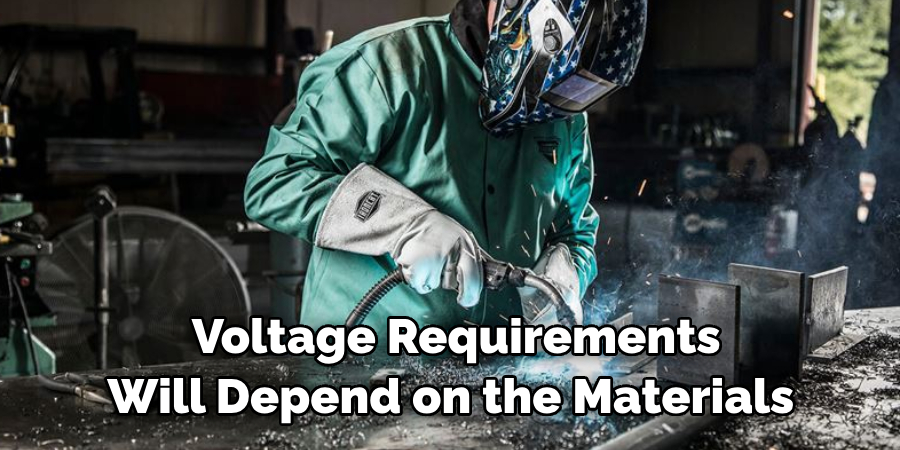 Voltage Requirements Will Depend on the Materials 