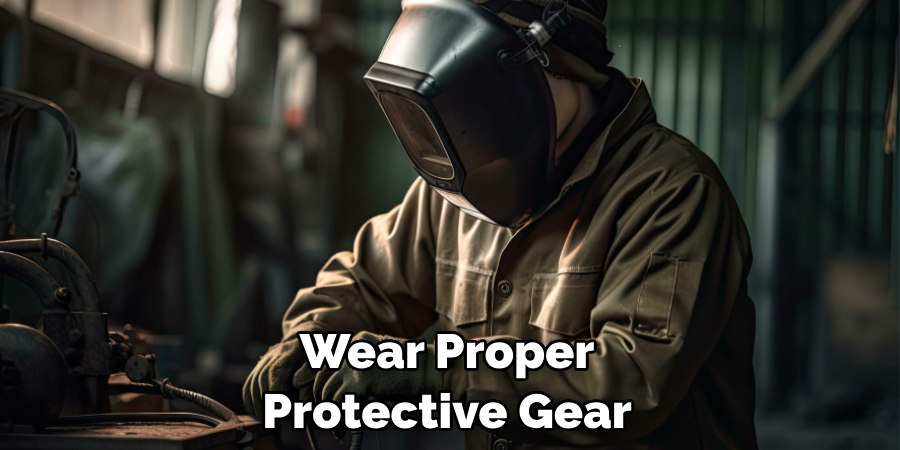 Wear Proper Protective Gear
