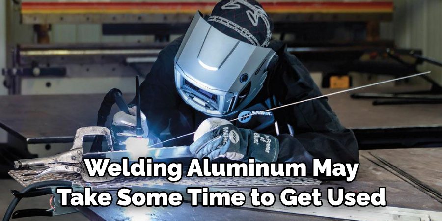 Welding Aluminum May Take Some Time to Get Used