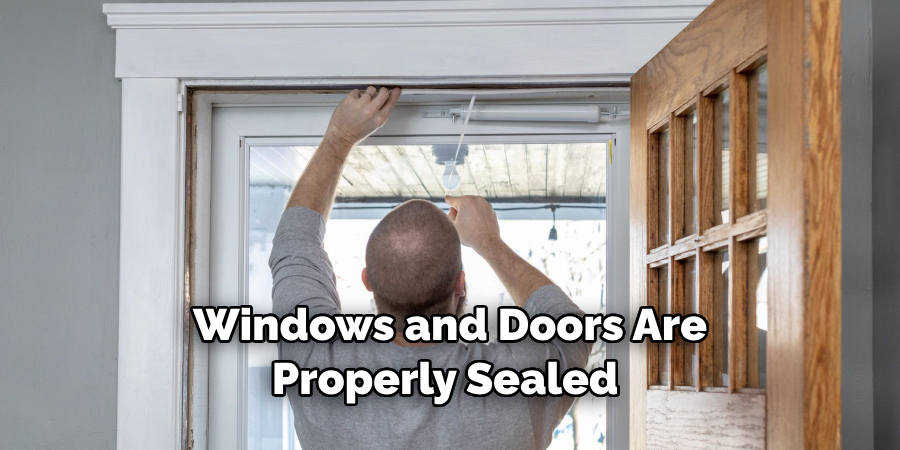 Windows and Doors Are Properly Sealed 