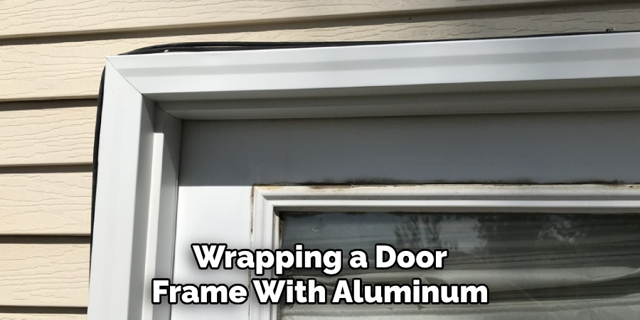 Wrapping a Door Frame With Aluminum