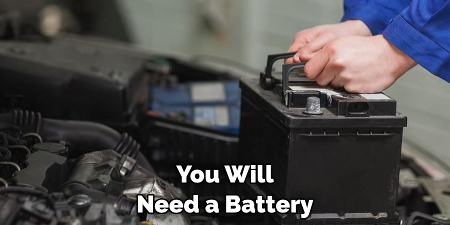 You Will Need a Battery