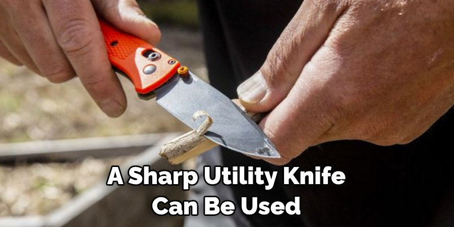 A Sharp Utility Knife Can Be Used