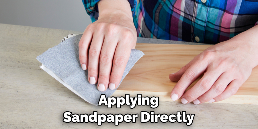 Applying Sandpaper Directly