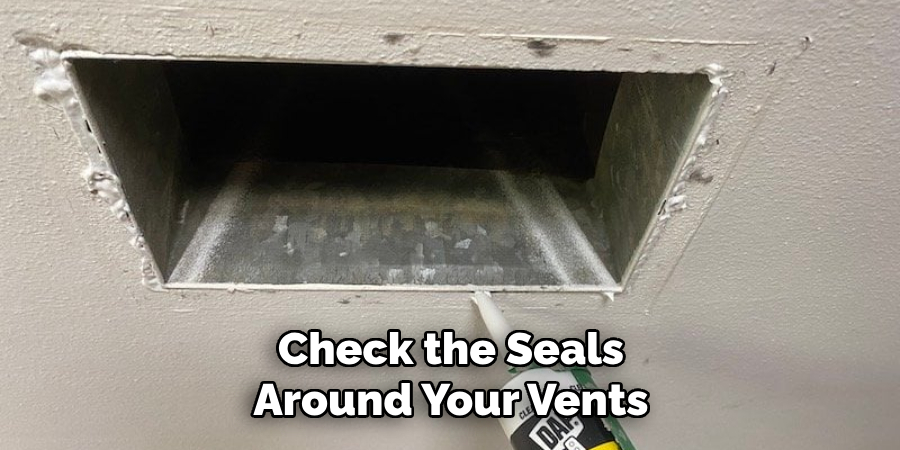 Check the Seals Around Your Vents