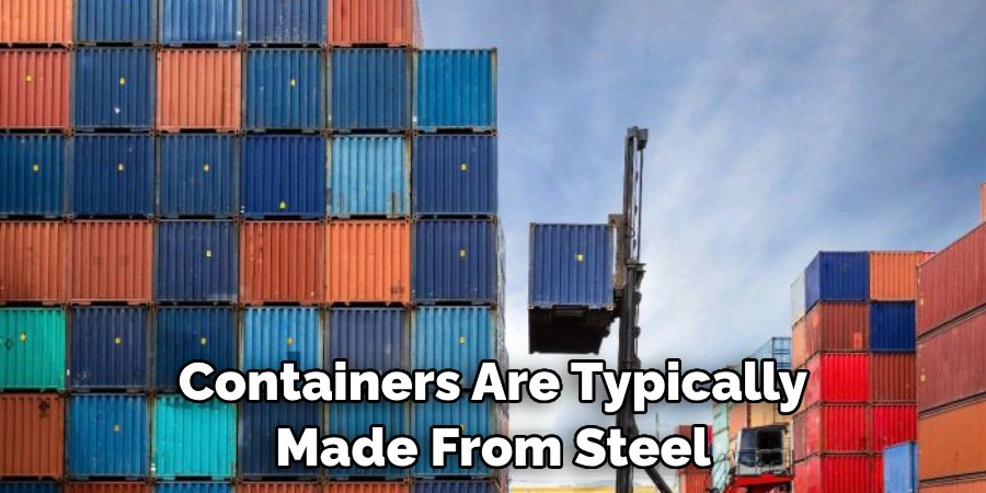 Containers Are Typically Made From Steel