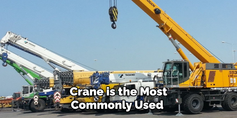 Crane is the Most Commonly Used 