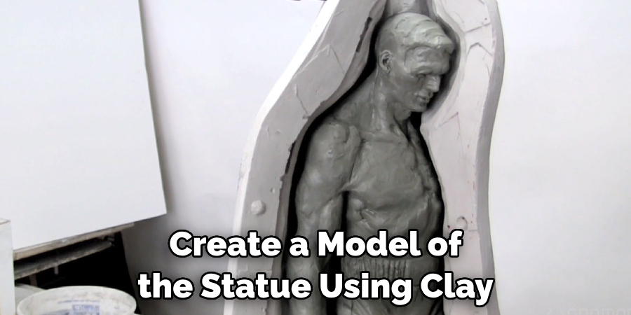 Create a Model of the Statue Using Clay