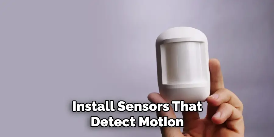 Install Sensors That Detect Motion