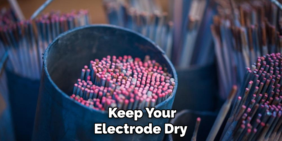 Keep Your Electrode Dry
