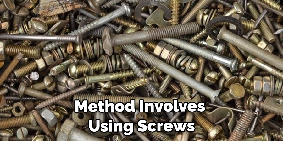 Method Involves Using Screws