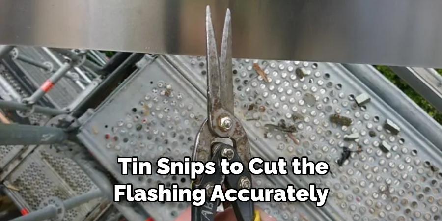 Tin Snips to Cut the Flashing Accurately