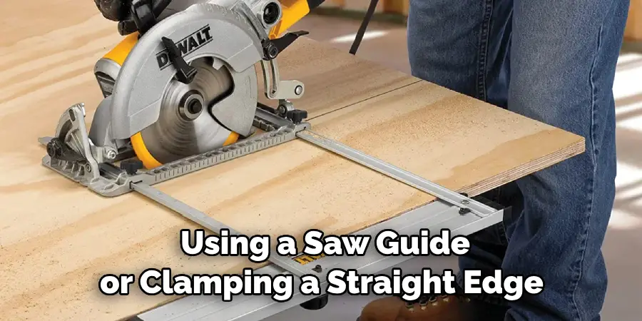 Using a Saw Guide or Clamping a Straight Edge