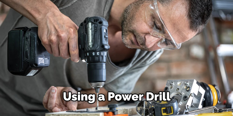 Using a Power Drill