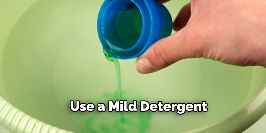 Use a Mild Detergent