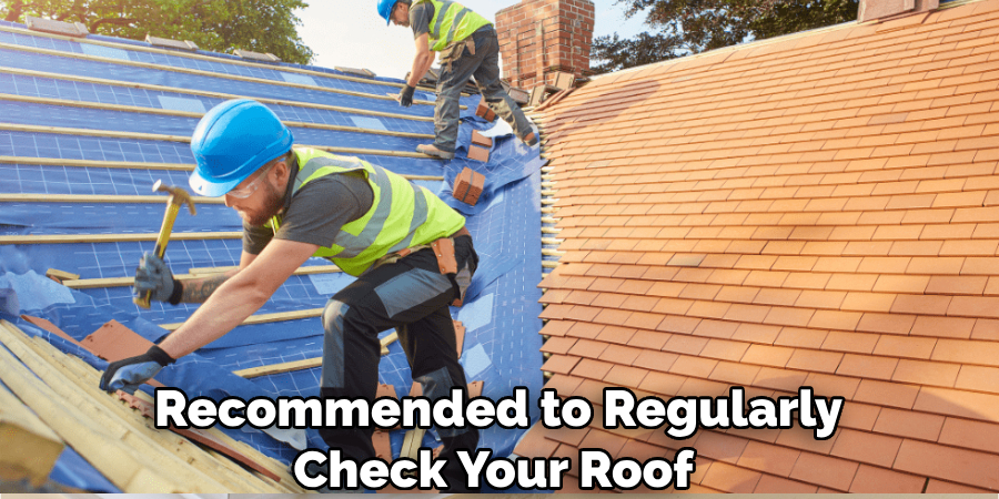 Recommended to Regularly Check Your Roof 