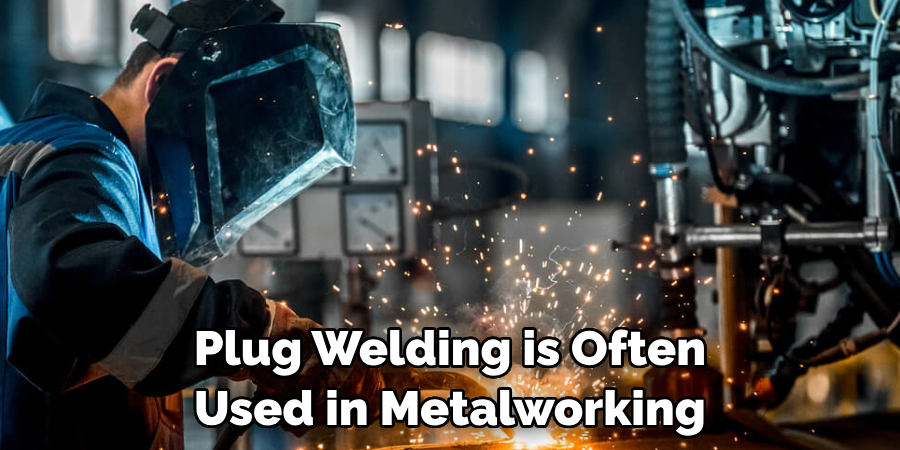 Plug Welding is Often Used in Metalworking