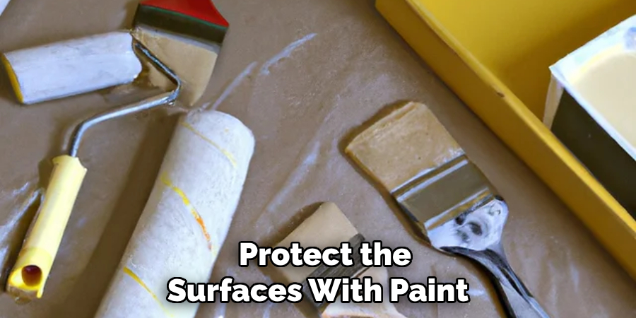  Protect the Surfaces With Paint 