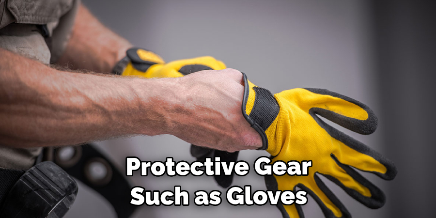 Protective Gear Such as Gloves