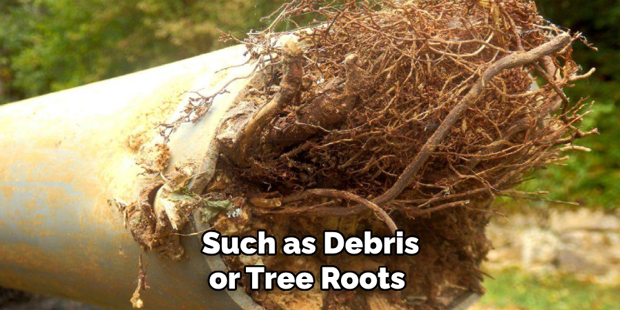 Such as Debris or Tree Roots 