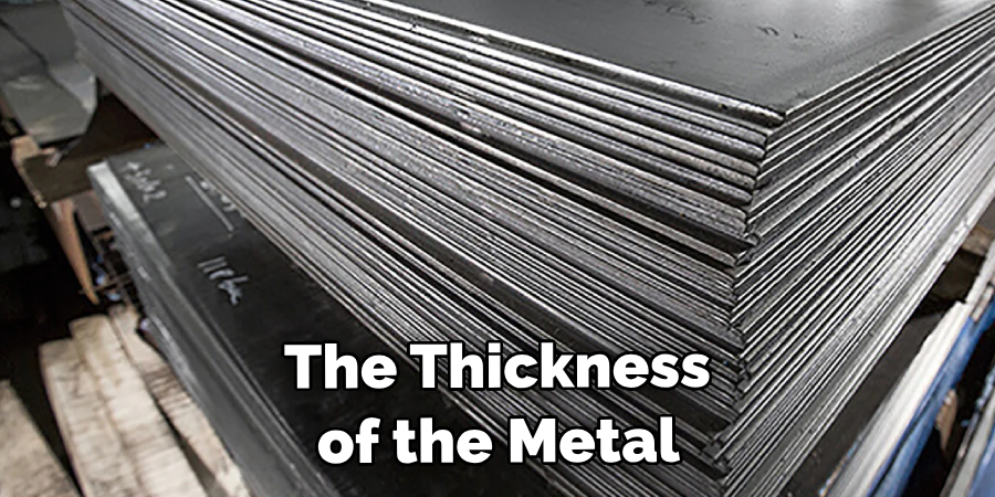 The Thickness of the Metal 