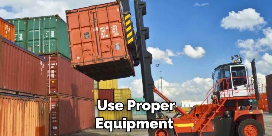 Use Proper Equipment 