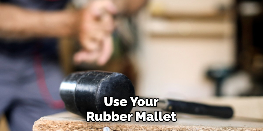 Use Your Rubber Mallet